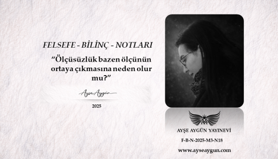 Ölçüsüzlük bazen ölçünün ortaya çıkmasına neden olur mu?